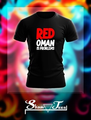 Red Oman Is Problems T Shirt