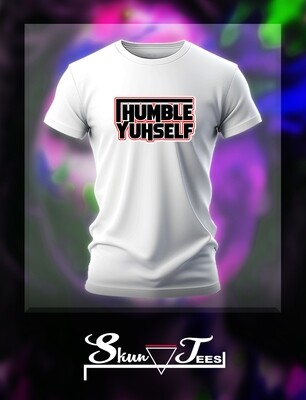 Humble Yuhself T Shirt