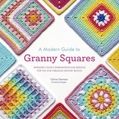 A Modern Guide To Granny Squares