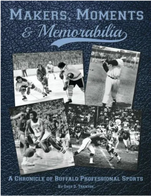 Makers, Moments, &amp; Memorabilia: A Chronicle of Buffalo Professional Sports