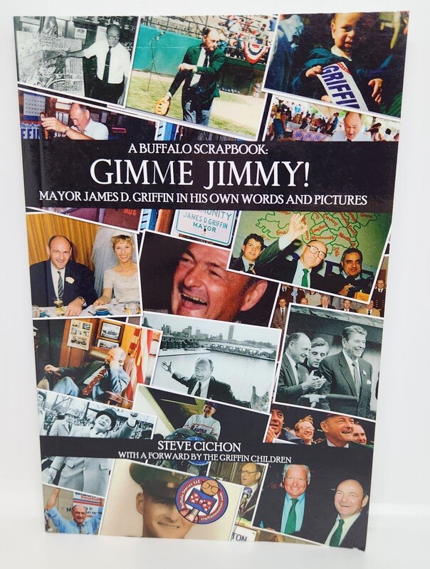 Gimme Jimmy! Mayor James D. Griffin In His Own Words and Pictures