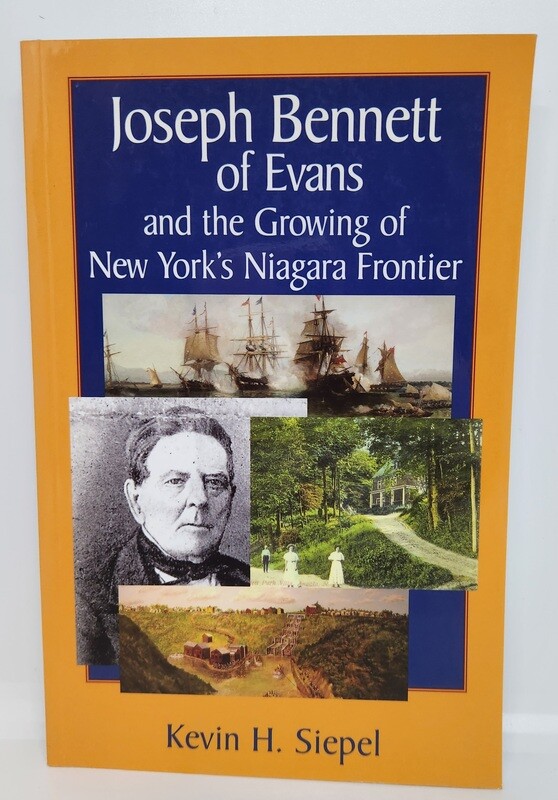 Joseph Bennett of Evans and the Growing of New York&#39;s Niagara Frontier