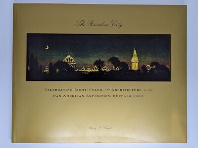 The Rainbow City: Celebrating Light, Color and Architecture at the Pan-American Exposition