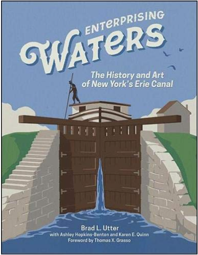 Enterprising Waters: The History and Art of New York&#39;s Erie Canal