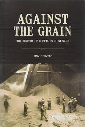 Against the Grain: The History of Buffalo&#39;s First Ward