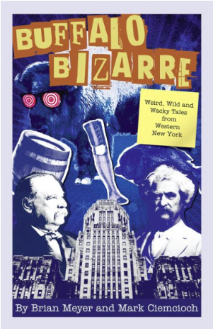 Buffalo Bizarre: Weird, Wild and Wacky Tales from WNY