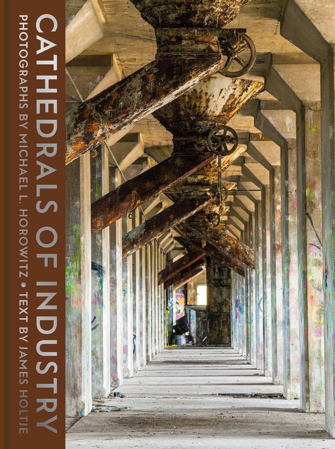 Cathedrals of Industry: Exploring the Factories and Infrastructure That Made America