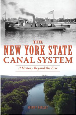 The New York State Canal System: A History Beyond the Erie