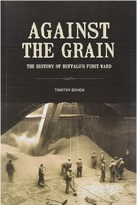 Against the Grain: The History of Buffalo&#39;s First Ward