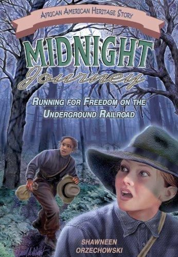 Midnight Journey Running for Freedom on the Underground Railroad