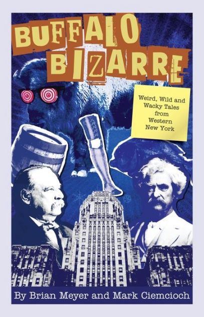 Buffalo Bizarre: Weird, Wild and Wacky Tales from WNY
