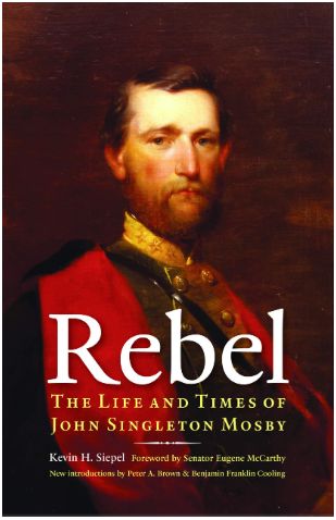 Rebel: The Life and Times of John Singleton Mosby