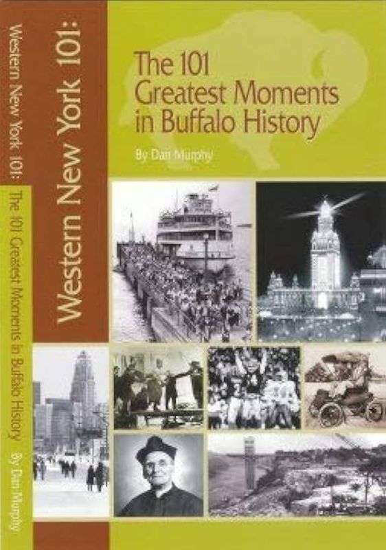 WNY 101: The 101 Greatest Moments in Buffalo History