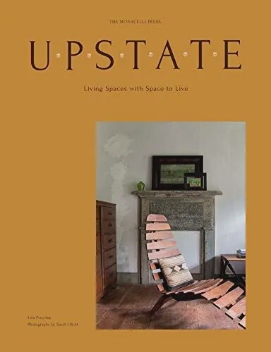 Upstate: Living Spaces with Space to Live by Lisa Przystup