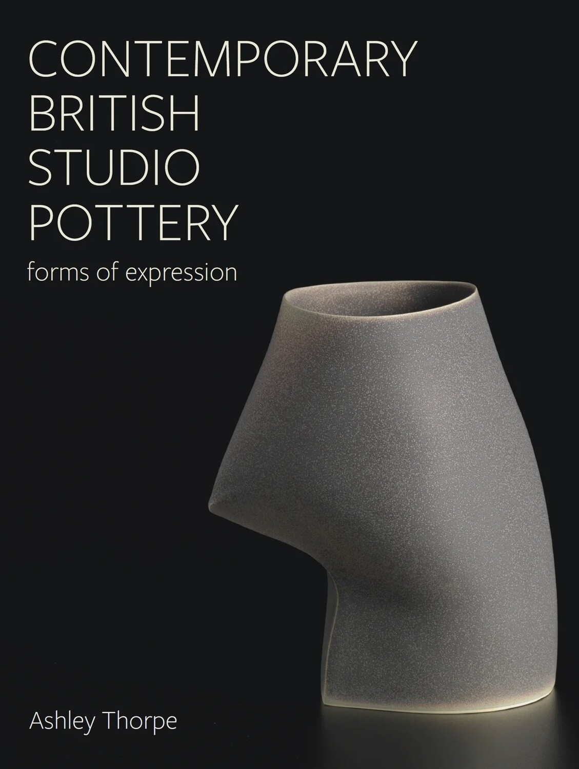 Contemporary British Studio Pottery: Forms of Expression