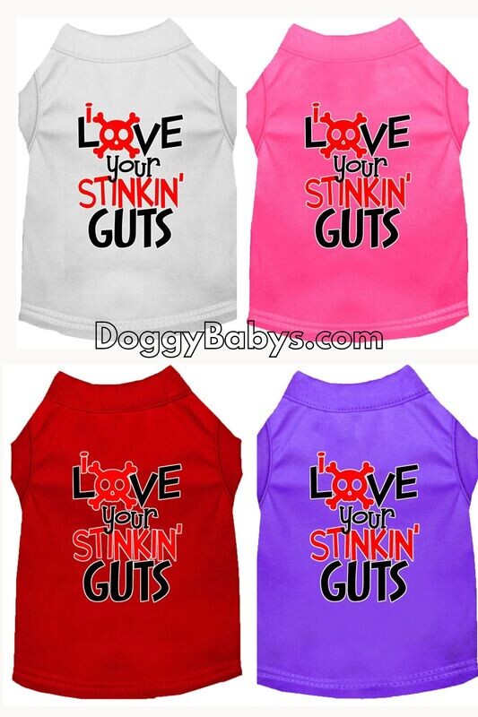 &quot;I Love Your Stinkin&#39; Guts &quot; Screen print Pet Shirt Red, White, Pink and Purple XSmall - XXXLarge