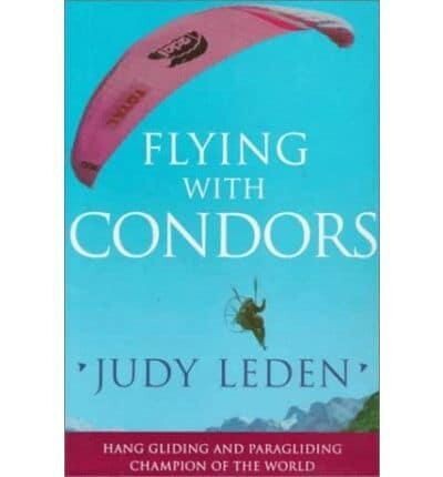 Flying With Condors by Judy Leden