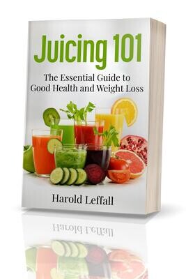 Juicing 101 - The Essential Guide to Good Health and Weight Loss Paperback Book