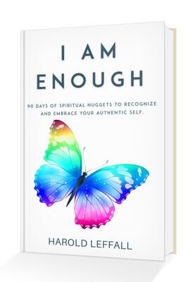 I AM ENOUGH: 90 DAYS OF SPIRITUAL NUGGETS TO RECOGNIZE AND EMBRACE YOUR AUTHENTIC SELF