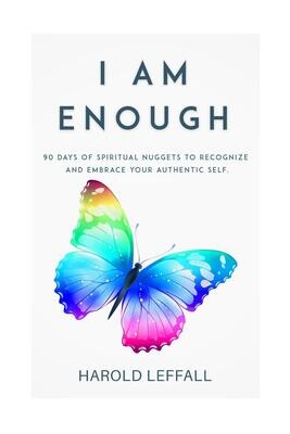 I AM ENOUGH EBOOK: 90 Days of Spiritual Nuggets to Recognize &amp; Embrace Your Authentic Self