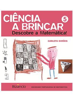 Ciência a Brincar - Descobre a Matemática