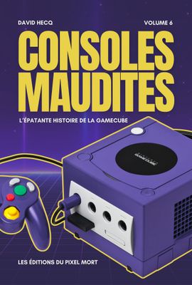 Consoles Maudites Tome 6