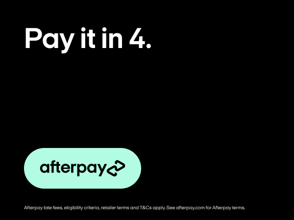 AFTERPAY NOW AVAILABLE INSTORE AND ONLINE AFTERPAY NOW AVAILABLE INSTORE AND ONLINE