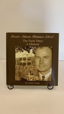 Greater Atlanta Christian School The Early Days : A Memoir 9780979476303