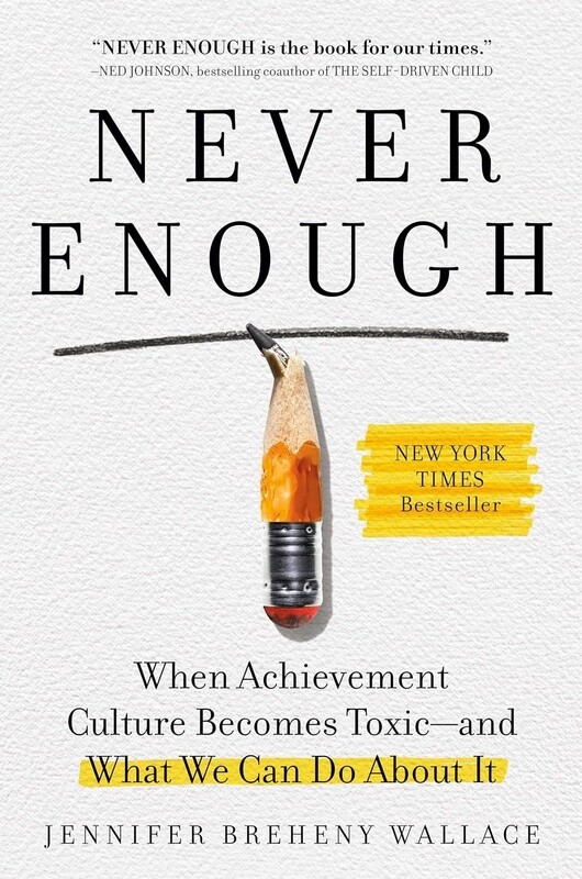 Never Enough:  When Achievement Culture Becomes Toxic- and What We can Do About It