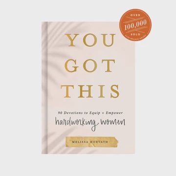 You Got This: 90 Devotions to Equip &amp; Empower Hardworking Women