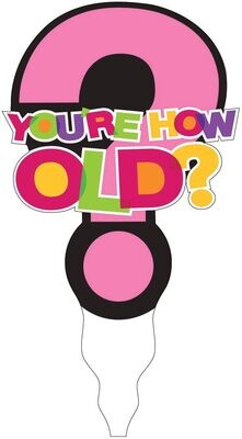 You&#39;re How Old? Cake Topper +