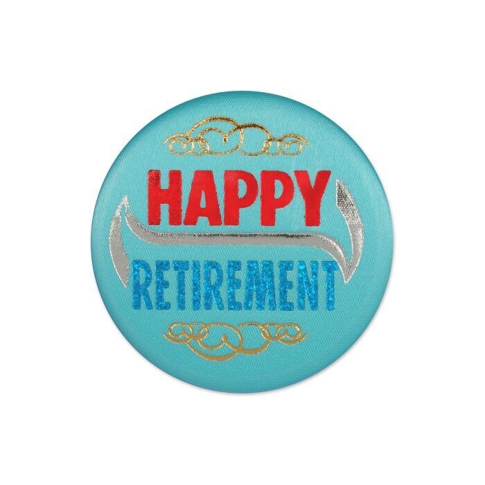 Happy Retirement Satin Button +