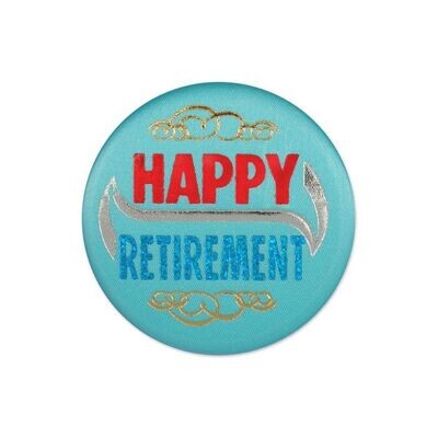 Happy Retirement Satin Button +