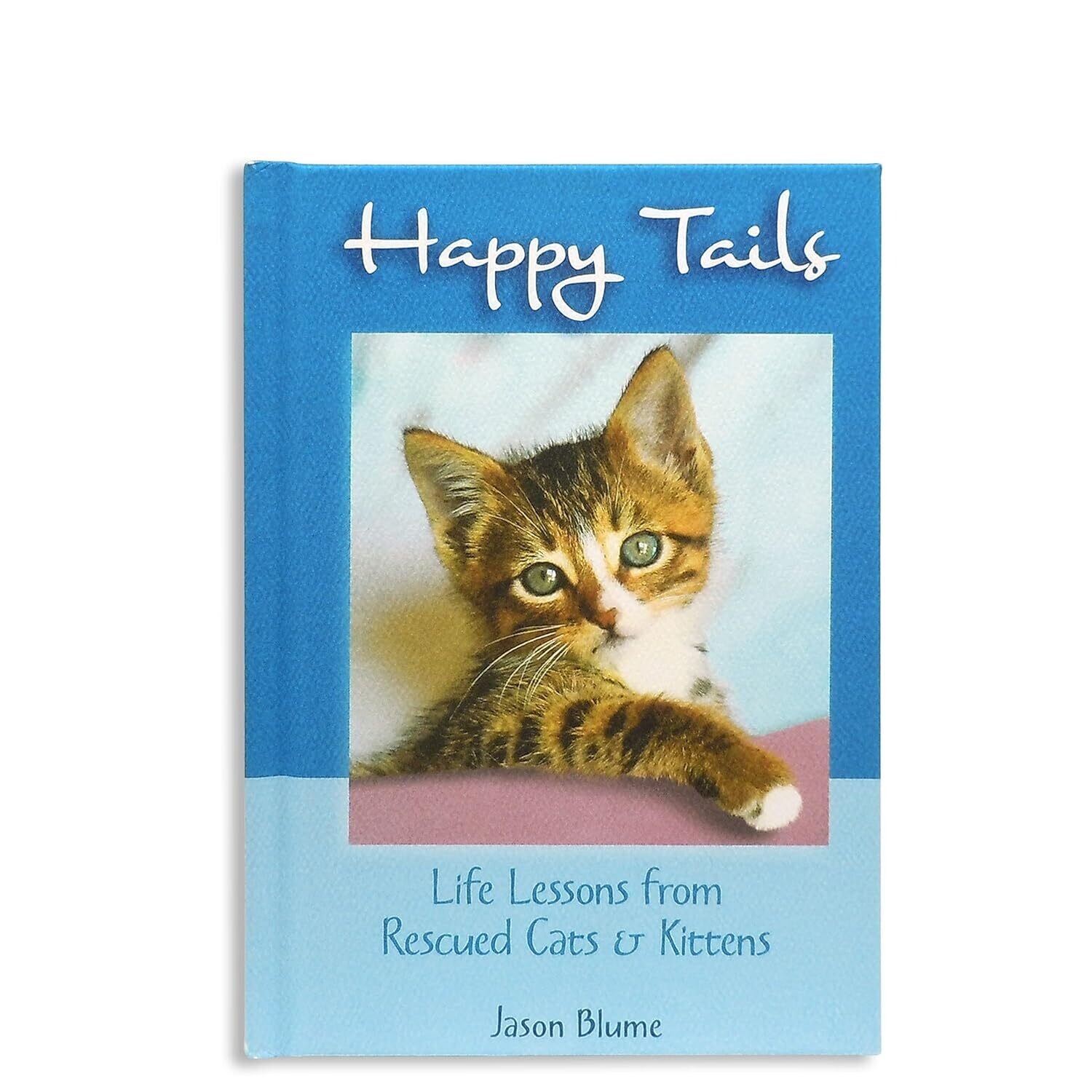 Happy Tails-Life Lessons From Rescues Cats &amp; Kittens+