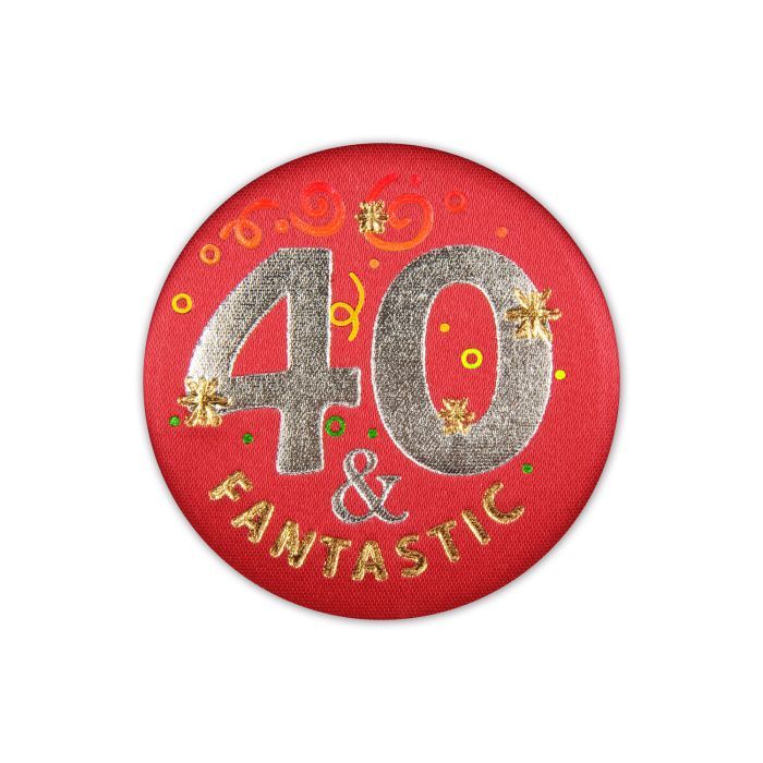 Age Specific Birthday Satin Button +, Pattern Items: 40 &amp; Fantastic