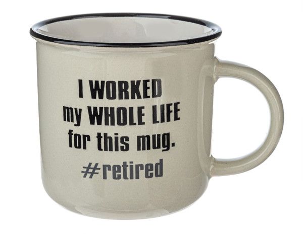 Retirement Camp Style Mugs+, Pattern Items: I Worked My Whole Life For This Mug