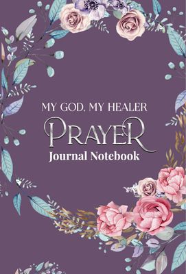 My God, My Healer Prayer Journal Notebook+