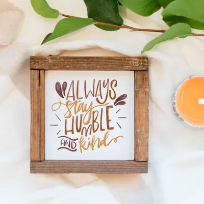 6x6 Wood Frame Sign - Humble And Kind+