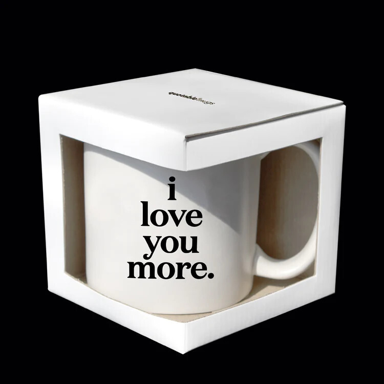 I Love You More Coffee Mug