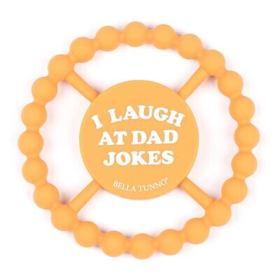 Bella Tunno I Laugh at Dad Jokes Happy Teether