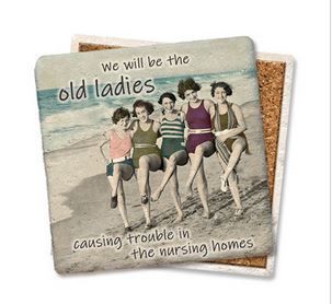 We Will Be The Old Ladies Coaster