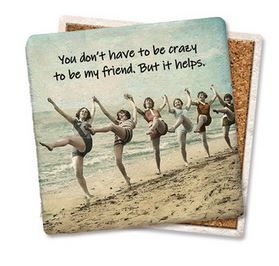 You Don&#39;t Have To Be Crazy Coaster