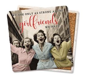 We Are Only As Strong As Our Girlfriends Coaster