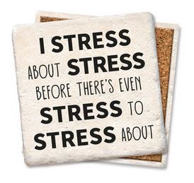 I Stress About Stress Coaster