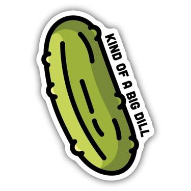 Stickers: Kind of  a Big Dill Pickle