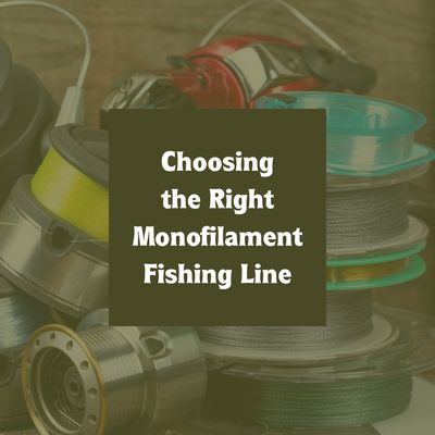 Choosing the Right Monofilament Fishing Line