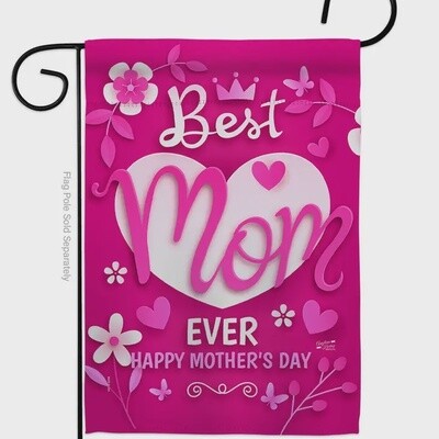 Best Mom Ever Happy Mothers&#39;s Day Garden Flag
