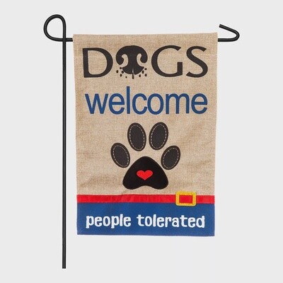 Dogs Welcome People Tolerated Garden Flag