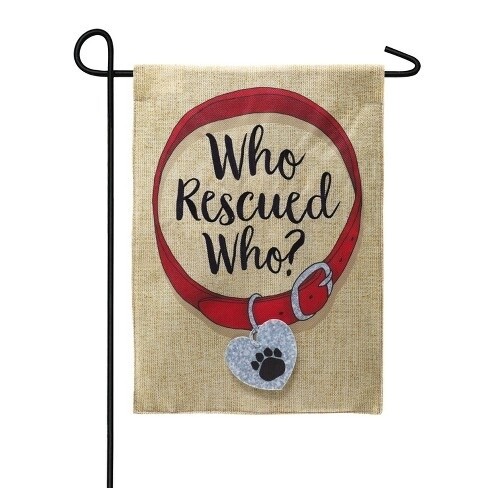 Who Rescued Who? Burlap Garden Flag