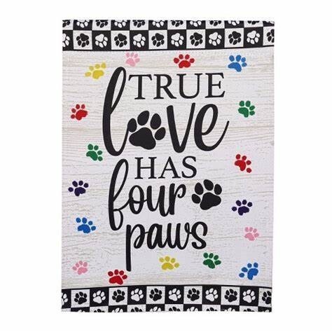 True Love has 4 Paws Garden Flag